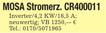 MOSA Stromerz. CR*** Inverter/4,2 KW/16,5 A;neuwertig; VB 1250,-- €Tel.: ***