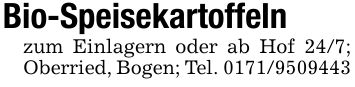 Bio-Speisekartoffeln zum Einlagern oder ab Hof 24/7; Oberried, Bogen; Tel. ***