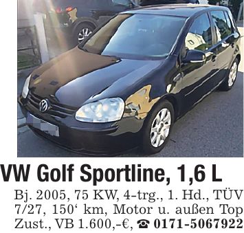 VW Golf Sportline, 1,6 L Bj. 2005, 75 KW, 4-trg., 1. Hd., TÜV 7/27, 150' km, Motor u. außen Top Zust., VB 1.600,-€, _ ***