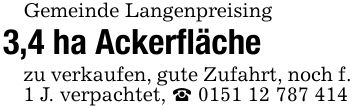 Gemeinde Langenpreising3,4 ha Ackerfläche zu verkaufen, gute Zufahrt, noch f. 1 J. verpachtet, _ ***