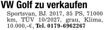 VW Golf zu verkaufen Sportsvan, BJ. 2017, 85 PS, 71000 km, TÜV ***, grau, Klima, 10.000,-€, Tel. ***
