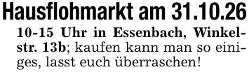 Hausflohmarkt am 31.10.*** Uhr in Essenbach, Winkelstr. 13b; kaufen kann man so einiges, lasst euch überraschen!