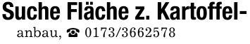 Suche Fläche z. Kartoffel-anbau, _ ***