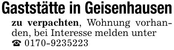 Gaststätte in Geisenhausenzu verpachten, Wohnung vorhanden, bei Interesse melden unter_ ***