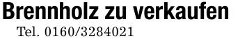 Brennholz zu verkaufenTel. ***