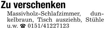 Zu verschenkenMassivholz-Schlafzimmer, dunkelbraun, Tisch ausziehb, Stühle u.w. _ ***