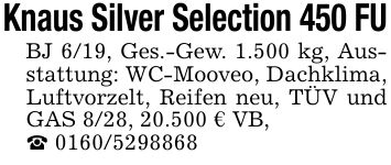 Knaus Silver Selection 450 FUBJ 6/19, Ges.-Gew. 1.500 kg, Ausstattung: WC-Mooveo, Dachklima, Luftvorzelt, Reifen neu, TÜV und GAS 8/28, 20.500 € VB,_ ***