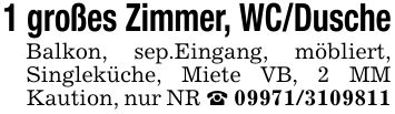 1 großes Zimmer, WC/DuscheBalkon, sep.Eingang, möbliert, Singleküche, Miete VB, 2 MM Kaution, nur NR _ ***