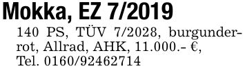 Mokka, EZ *** PS, TÜV 7/2028, burgunderrot, Allrad, AHK, 11.000.- €, Tel. ***