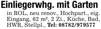 Einliegerwhg. mit Gartenin ROL, neu renov., Hochpart., eig. Eingang, 62 m², 2 Zi., Küche, Bad, HWR, Stellpl., Tel: ***