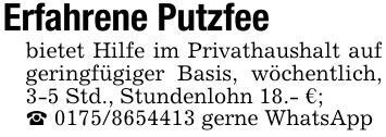 Erfahrene Putzfeebietet Hilfe im Privathaushalt auf geringfügiger Basis, wöchentlich, 3-5 Std., Stundenlohn 18.- €;_ *** gerne WhatsApp