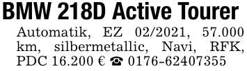 BMW 218D Active Tourer Automatik, EZ ***, 57.000 km, silbermetallic, Navi, RFK, PDC 16.200 € _ ***
