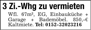 3 Zi.-Whg zu vermieten Wfl. 67m², EG, Einbauküche + Garage + Bademöbel. 850,-€ Kaltmiete. Tel: ***