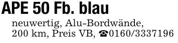 APE 50 Fb. blauneuwertig, Alu-Bordwände,200 km, Preis VB, _***