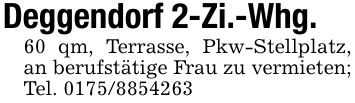 Deggendorf 2-Zi.-Whg.60 qm, Terrasse, Pkw-Stellplatz, an berufstätige Frau zu vermieten; Tel. ***