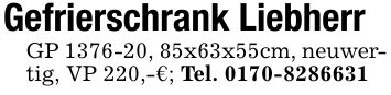 Gefrierschrank LiebherrGP ***, 85x63x55cm, neuwertig, VP 220,-€; Tel. ***