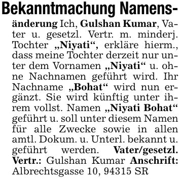 Bekanntmachung Namens-änderung Ich, Gulshan Kumar, Vater u. gesetzl. Vertr. m. minderj. Tochter 