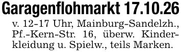 Garagenflohmarkt 17.10.26v. 12-17 Uhr, Mainburg-Sandelzh., Pf.-Kern-Str. 16, überw. Kinderkleidung u. Spielw., teils Marken.