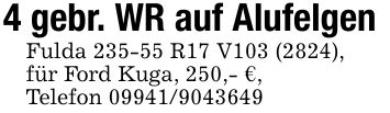 4 gebr. WR auf AlufelgenFulda 235-55 R17 V103 (2824),für Ford Kuga, 250,- €,Telefon ***