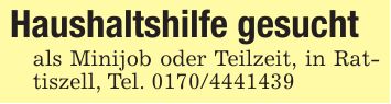 Haushaltshilfe gesuchtals Minijob oder Teilzeit, in Rattiszell, Tel. ***