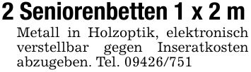 2 Seniorenbetten 1 x 2 mMetall in Holzoptik, elektronisch verstellbar gegen Inseratkosten abzugeben. Tel. ***
