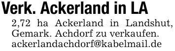 Verk. Ackerland in LA 2,72 ha Ackerland in Landshut, Gemark. Achdorf zu verkaufen. ackerlandachdorf@kabelmail.de