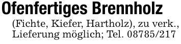 Ofenfertiges Brennholz(Fichte, Kiefer, Hartholz), zu verk., Lieferung möglich; Tel. ***