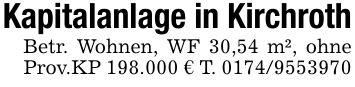 Kapitalanlage in KirchrothBetr. Wohnen, WF 30,54 m², ohne Prov.KP 198.000 € T. ***