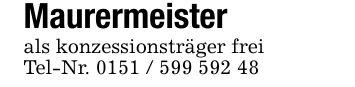 Maurermeisterals konzessionsträger freiTel-Nr. ***