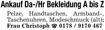 Ankauf Da-/Hr Bekleidung A bis ZPelze, Handtaschen, Armband-, Taschenuhren, Modeschmuck (alt);Frau Christoph _ ***