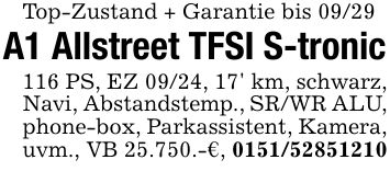 Top-Zustand + Garantie bis 09/29 A1 Allstreet TFSI S-tronic 116 PS, EZ 09/24, 17' km, schwarz, Navi, Abstandstemp., SR/WR ALU, phone-box, Parkassistent, Kamera, uvm., VB 25.750.-€, ***