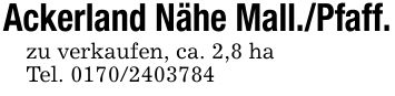 Ackerland Nähe Mall./Pfaff.zu verkaufen, ca. 2,8 haTel. ***