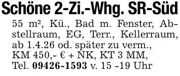 Schöne 2-Zi.-Whg. SR-Süd55 m², Kü., Bad m. Fenster, Abstellraum, EG, Terr., Kellerraum, ab 1.4.26 od. später zu verm.,KM 450,- € + NK, KT 3 MM,Tel. *** v. 15 -19 Uhr