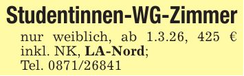 Studentinnen-WG-Zimmernur weiblich, ab 1.3.26, 425 € inkl. NK, LA-Nord;Tel. ***