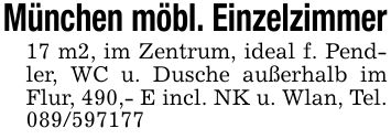 München möbl. Einzelzimmer17 m2, im Zentrum, ideal f. Pendler, WC u. Dusche außerhalb im Flur, 490,- E incl. NK u. Wlan, Tel. ***