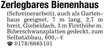 Zerlegbares Bienenhaus(Schreinerarbeit), auch als Gartenhaus geeignet, 7 m lang, 2,7 m breit, Giebeldach, 3 m Firsthöhe m. Biberschwanzplatten gedeckt, zum Selbstabbau, 600,- €_ ***