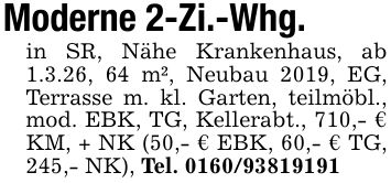 Moderne 2-Zi.-Whg.in SR, Nähe Krankenhaus, ab 1.3.26, 64 m², Neubau 2019, EG, Terrasse m. kl. Garten, teilmöbl., mod. EBK, TG, Kellerabt., 710,- € KM, + NK (50,- € EBK, 60,- € TG, 245,- NK), Tel. ***