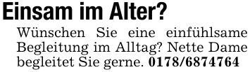 Einsam im Alter?Wünschen Sie eine einfühlsame Begleitung im Alltag? Nette Dame begleitet Sie gerne. ***
