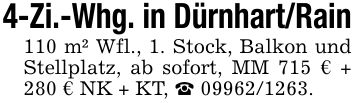 4-Zi.-Whg. in Dürnhart/Rain110 m² Wfl., 1. Stock, Balkon und Stellplatz, ab sofort, MM 715 € + 280 € NK + KT, _ ***.
