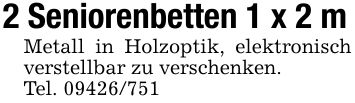 2 Seniorenbetten 1 x 2 mMetall in Holzoptik, elektronisch verstellbar zu verschenken.Tel. ***