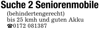 Suche 2 Seniorenmobile(behindertengerecht)bis 25 kmh und guten Akku_***