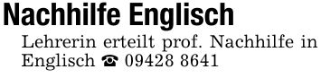 Nachhilfe EnglischLehrerin erteilt prof. Nachhilfe in Englisch _ ***