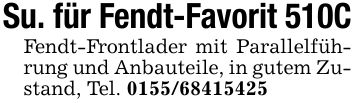 Su. für Fendt-Favorit 510CFendt-Frontlader mit Parallelführung und Anbauteile, in gutem Zustand, Tel. ***