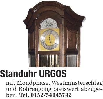 Standuhr URGOS mit Mondphase, Westminsterschlag und Röhrengong preiswert abzugeben. Tel. ***