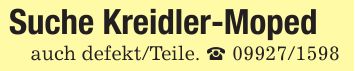 Suche Kreidler-Moped auch defekt/Teile. _ ***