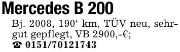 Mercedes B 200Bj. 2008, 190' km, TÜV neu, sehrgut gepflegt, VB 2900,-€;_ ***