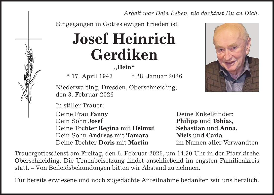 Arbeit war Dein Leben, nie dachtest Du an Dich. Eingegangen in Gottes ewigen Frieden ist Josef Heinrich Gerdiken 