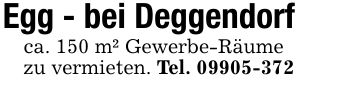 Egg - bei Deggendorf ca. 150 m² Gewerbe-Räumezu vermieten. Tel. ***
