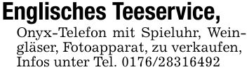 Englisches Teeservice,Onyx-Telefon mit Spieluhr, Weingläser, Fotoapparat, zu verkaufen,Infos unter Tel. ***