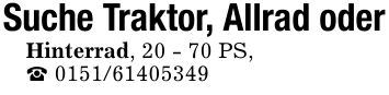 Suche Traktor, Allrad oderHinterrad, 20 - 70 PS,_ ***